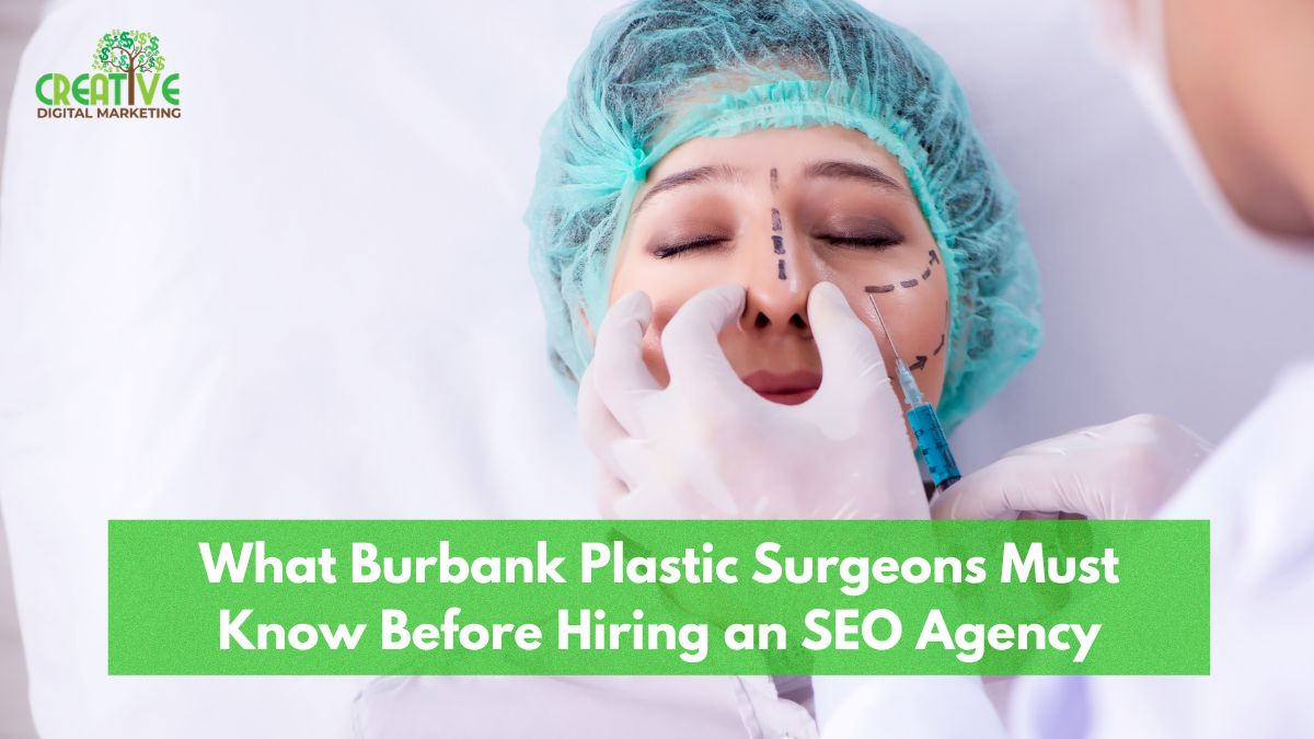 What Burbank Plastic Surgeons Must Know Before Hiring an SEO Agency