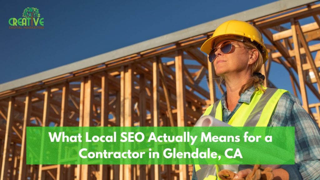 What Local SEO Actually Means for a Contractor in Glendale, CA